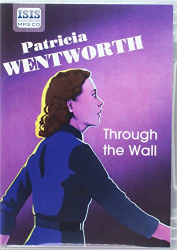 Diana Bishop, Patricia Wentworth: Through The Wall (AudiobookFormat, 2012, Isis Audio Books)