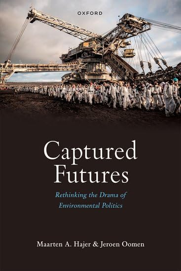 Maarten Hajer, Jeroen Oomen: Captured Futures (Hardcover, 2025, Oxford University Press)