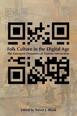 Trevor J. Blank: Folk Culture in the Digital Age (2012, Utah State University Press)