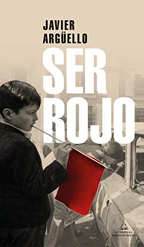 Javier Argüello: Ser Rojo (Paperback, Literatura Random House)