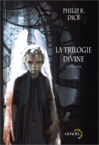 Philip K. Dick: La Trilogie divine (Paperback, French language, 2002, Denoël)