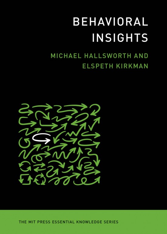 Michael Hallsworth, Elspeth Kirkman: Behavioral Insights (2020, MIT Press)