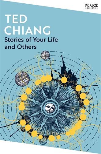 Ted Chiang: Stories of Your Life and Others (2024, Pan Macmillan)