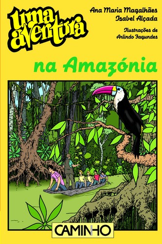 Ana Maria Magalhães e Isabel Alçada: Uma aventura na Amazónia (Paperback, Portuguese language, 2009, Editorial Caminho)