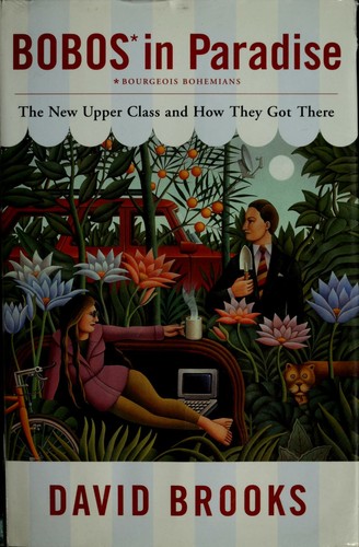 Brooks, David: Bobos in paradise : the new upper class and how they got there