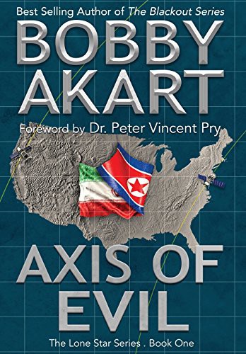 Bobby Akart, Dr Peter Vincent Pry: Axis of Evil (Hardcover, 2017, Bobby Akart Inc.)