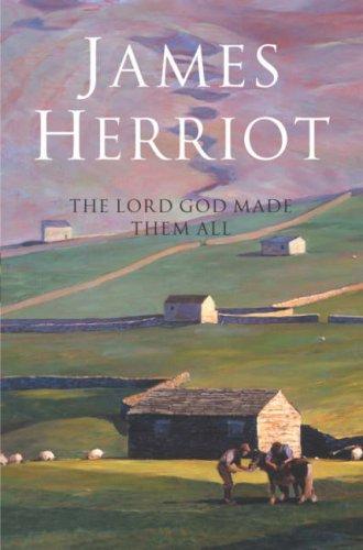 James Herriot: The Lord God Made Them All (Paperback, 2006, Pan Macmillan)