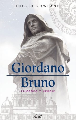Ingrid D. Rowland: Giordano Bruno (Paperback, Editorial Ariel)