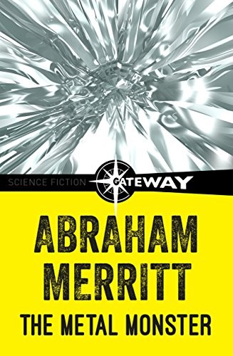 A. Merritt: The Metal Monster (2015, Gateway)