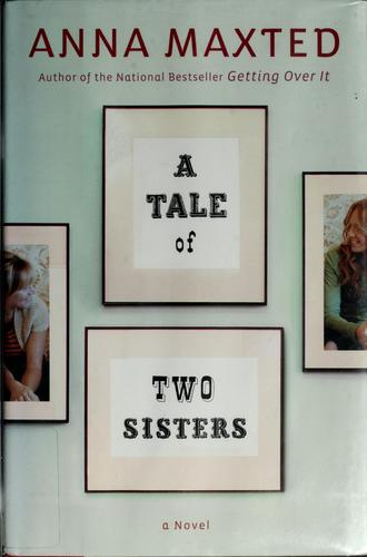 Anna Maxted: A tale of two sisters (2006, Dutton)