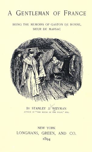Stanley John Weyman: A gentleman of France (1894, Longmans, Green. and co.)