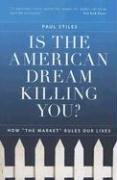 Paul Stiles: Is the American Dream Killing You? (Paperback, 2006, Collins)