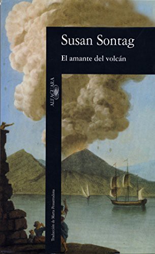 Susan Sontag: EL AMANTE DEL VOLCÁN (Hardcover, ALFAGUARA)