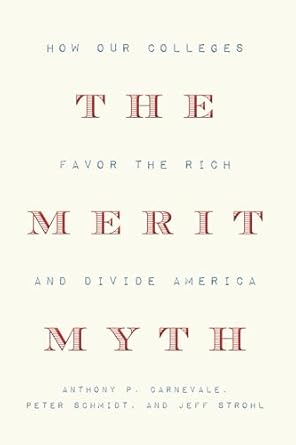 Anthony P. Carnevale, Peter Schmidt, Jeff Strohl: Merit Myth (2020, New Press, The)