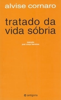 Alvise Cornaro: Tratado da Vida Sóbria (Paperback, Portuguese language, 1999, Antígona)