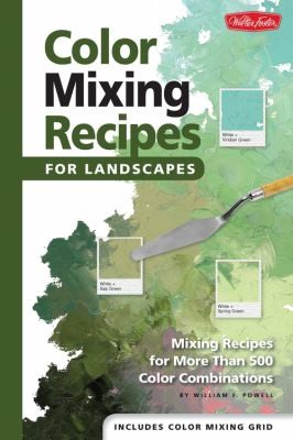 William F. Powell: Color Mixing Recipes For Landscapes Mixing Recipes For More Than 500 Color Combinations (2012, Walter Foster Publishing)