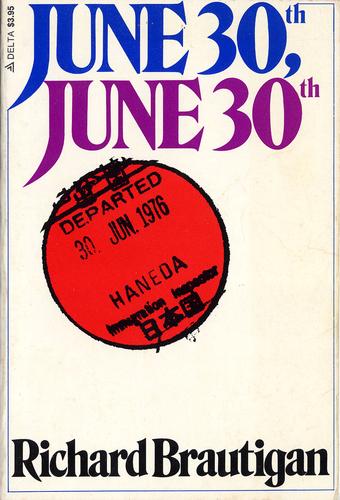 Richard Brautigan: June 30th, June 30th (1978, Delacorte Press/Seymour Lawrence)