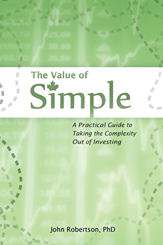 John A Robertson: The Value of Simple (Paperback, 2014, Blessed by the Potato Publishing)