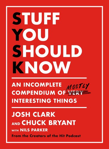Josh Clark, Chuck Bryant: Stuff You Should Know (2020, Flatiron Books)