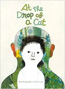Elise Fontenaille, Violeta Lópiz, Karin Snelson, Emilie Robert Wong: At the Drop of a Cat (2022, Enchanted Lion Books, LLC)