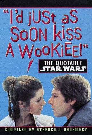 Stephen J. Sansweet: I'd just as soon kiss a Wookie (1996, Ballantine Books)