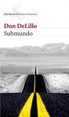 Don DeLillo: Submundo (2009, Seix Barrar)
