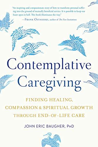 John Eric Baugher: Contemplative Caregiving (2019, Shambhala Publications, Incorporated)