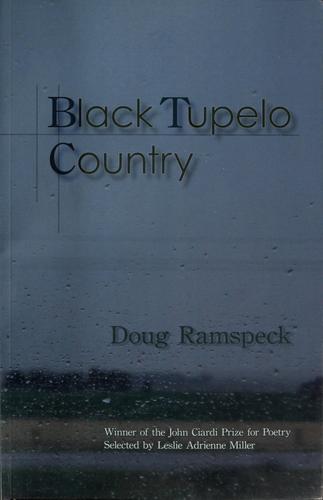Doug Ramspeck: Black tupelo country (2008, BkMk Press, University of Missouri-Kansas City)