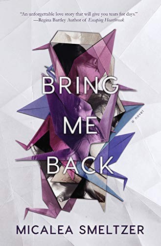 Micalea Smeltzer: Bring Me Back (Hardcover, 2016, Micalea a Smeltzer LLC)