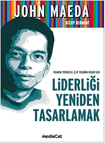 John Maeda: Liderligi Yeniden Tasarlamak (Paperback, Mediacat Yayincilik)