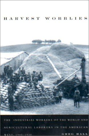 Hall, Greg: Harvest Wobblies (2001, Oregon State University Press)