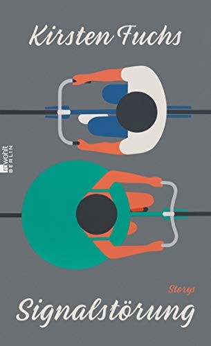 Kirsten Fuchs: Signalstörung (Hardcover, Rowohlt Berlin)