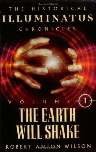 Robert Anton Wilson: The Earth Will Shake (Paperback, 2004, New Falcon Publications)