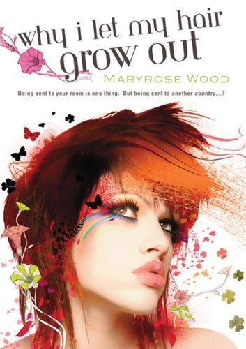 Maryrose Wood: Why I Let My Hair Grow Out (2007, Berkley Trade)