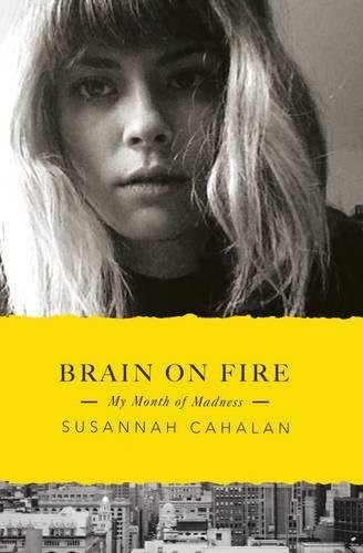 Susannah Cahalan: Brain On Fire (Hardcover, 2013, Particular Books)