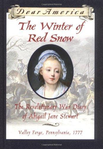 Kristiana Gregory, Kristiana Gregory: The Winter of Red Snow: The Revolutionary War Diary of Abigail Jane Stewart, Valley Forge, Pennsylvania, 1777 (Dear America) (1996, Scholastic Inc.)
