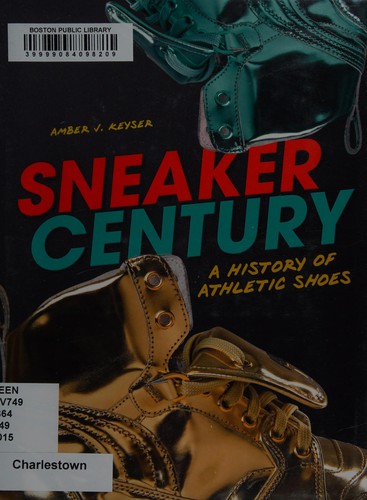 Amber J. Keyser: Sneaker century (2015, Lerner Publishing Group)