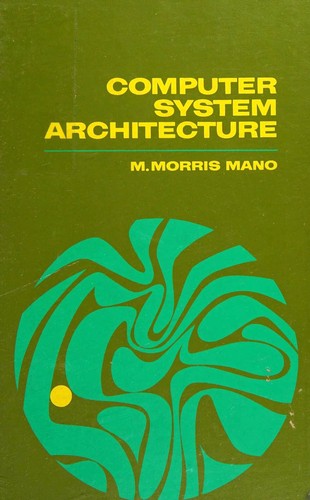 M. Morris Mano: Computer system architecture (1976, Prentice-Hall)