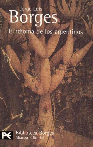 Jorge Luis Borges: El indioma de los argentinos (Paperback, 1998, Alianza)