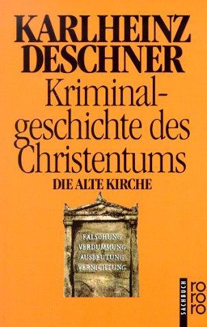 Karlheinz Deschner: Die Alte Kirche (Paperback, German language, 1996, Rowohlt-Taschenbuch-Verlag)