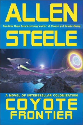 Allen Steele: Coyote frontier (2005, Ace Books)