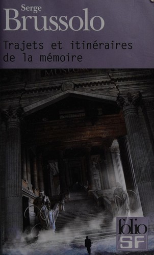 Serge Brussolo: Trajets et itinéraires de la mémoire (French language, 2013, Gallimard)