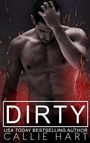 Callie Hart: Dirty (Paperback, CreateSpace Independent Publishing Platform)
