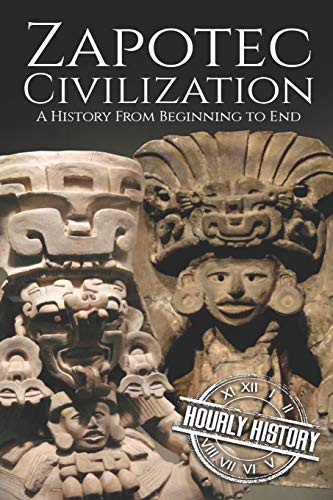 Hourly History: Zapotec Civilization (Paperback, 2019, Independently Published, Independently published)