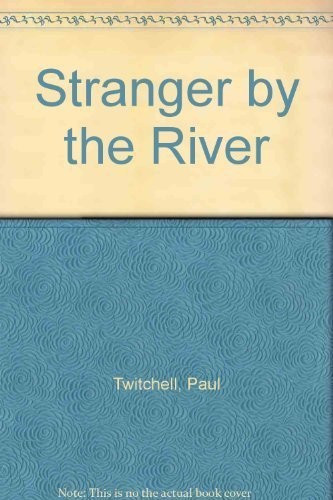 Paul Twitchell: Stranger by the river (Paperback, 1976, Illuminated Way Press, Illuminated Way Publishing, Brand: Illuminated Way Publishing)