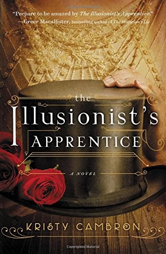 Kristy Cambron: The Illusionist's Apprentice (2017, Thomas Nelson)