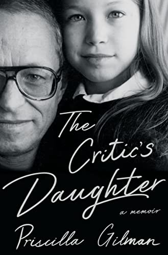 Priscilla Gilman: Critic's Daughter (2023, Norton & Company Limited, W. W.)