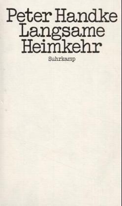 Peter Handke: Langsame Heimkehr (German language, 1979, Suhrkamp)