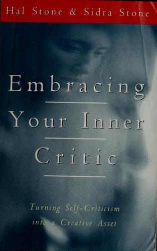 Hal Stone: Embracing your inner critic (1993, HarperSanFrancisco)