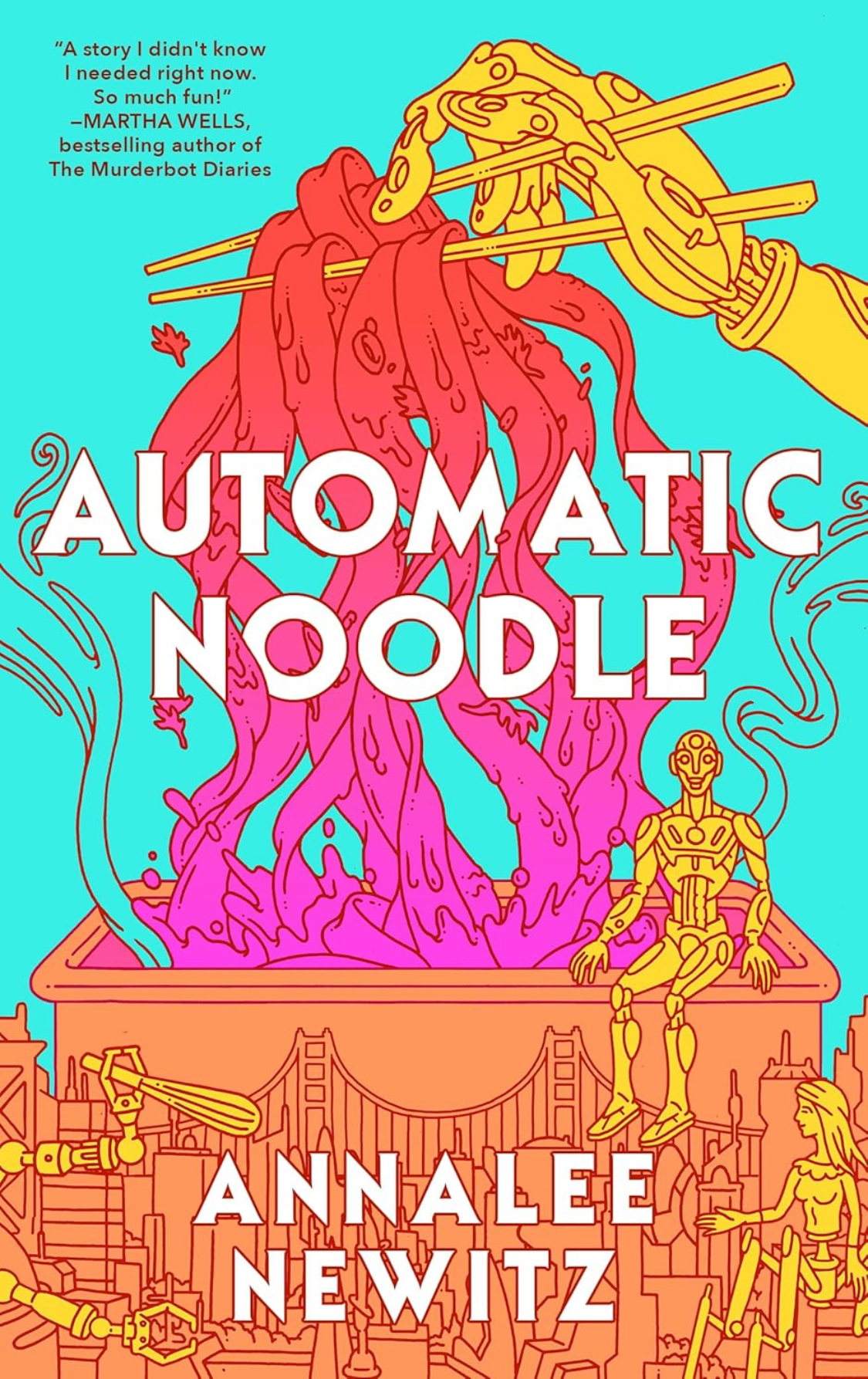 Annalee Newitz: Automatic Noodle (Hardcover, 2025, Tordotcom)